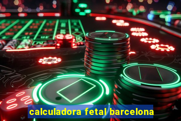 calculadora fetal barcelona